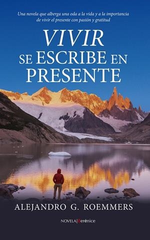 VIVIR SE ESCRIBE EN PRESENTE | 9788411319065 | ALEJANDRO G. ROEMMERS