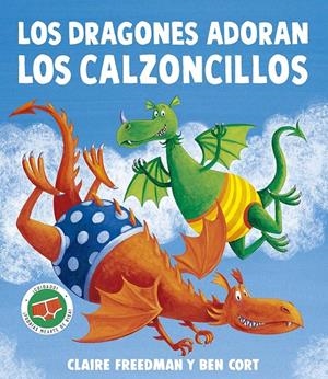 LOS DRAGONES ADORAN LOS CALZONCILLOS | 9788491458173 | FREEDMAN, CLAIRE