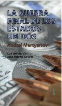 LA GUERRA FINAL DE LOS ESTADOS UNIDOS | 9783944203768 | MARTYANOV, ANDREI