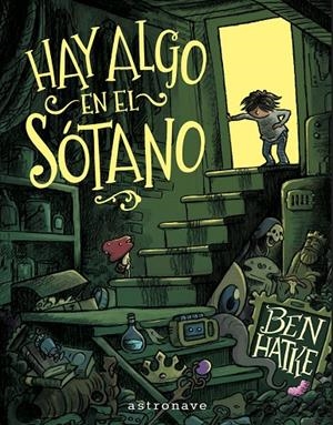 HAY ALGO EN EL SOTANO | 9788467977639 | BEN HATKE