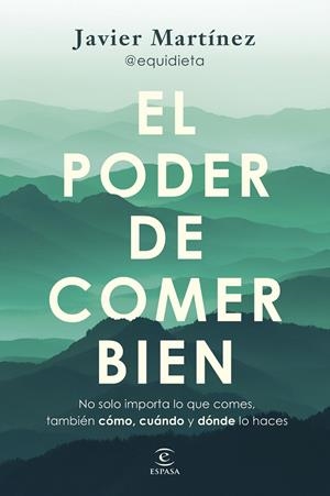 EL PODER DE COMER BIEN | 9788467077926 | JAVIER MARTÍNEZ @EQUIDIETA
