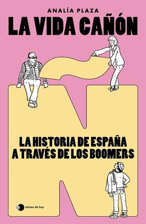 LA VIDA CAÑÓN: LA HISTORIA DE ESPAÑA A TRAVÈS DE LOS BOOMERS | 9788410293922 | PLAZA, ANALIA