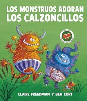 LOS MONSTRUOS ADORAN LOS CALZONCILLOS | 9788491458166 | FREEDMAN, CLAIRE