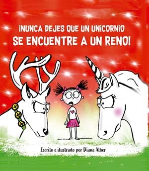 ¡NUNCA DEJES QUE UN UNICORNIO SE ENCUENTRE A UN RENO! | 9788491457909 | ALBER, DIANE
