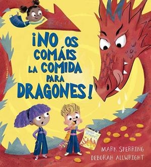 ¡NO OS COMÁIS LA COMIDAD PARA DRAGONES! | 9788491458517 | SPERRING, MARK