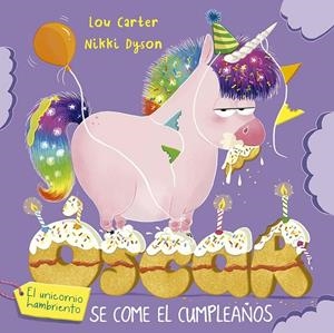 ÓSCAR EL UNICORNIO HAMBRIENTO SE COME EL CUMPLEAÑOS | 9788491458272 | CARTER, LOU