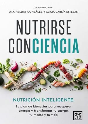 NUTRIRSE CONCIENCIA | 9788410221819 | GARCÍA ESTEBAN, ALICIA/GONZÁLEZ TORRES, HELDRY