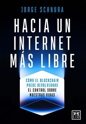 HACIA UN INTERNET MÁS LIBRE | 9788410221802 | JORGE SCHNURA