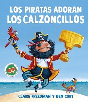 LOS PIRATAS ADORAN LOS CALZONCILLOS | 9788491458159 | FREEDMAN, CLAIRE