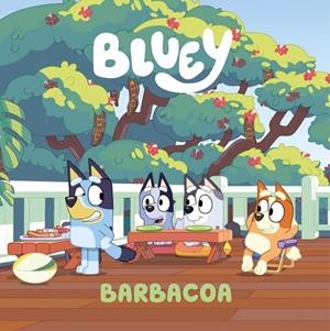 BLUEY. UN CUENTO 14 - BARBACOA (EDICIÓN EN ESPAÑOL) | 9788448871741 | BLUEY