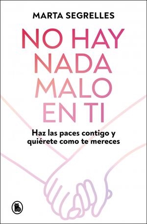 NO HAY NADA MALO EN TI | 9788402430601 | SEGRELLES, MARTA