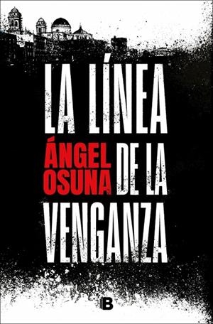 LINEA DE LA VENGANZA, LA | 9788466683388 | OSUNA, ÁNGEL