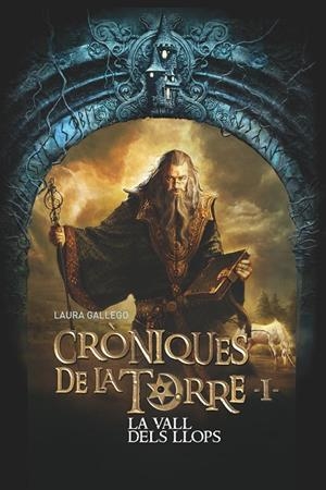 CRÒNIQUES DE LA TORRE I. LA VALL DELS LLOPS | 9788466145770 | GALLEGO, LAURA