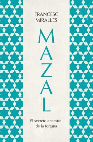 MAZAL.EL SECRETO ANCESTRAL DE LA FORTUNA | 9788419130785 | MIRALLES, FRANCESC