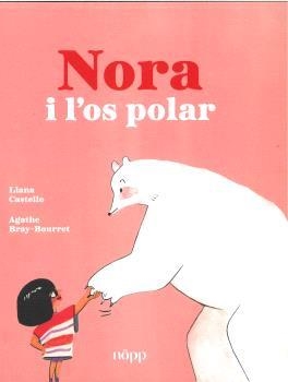 NORA I L´OS POLAR | 9788412928990 | LIANA CASTELLO Y AGATHE BRAY-BOURRET
