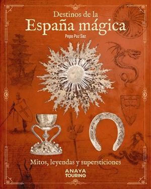 DESTINOS DE LA ESPAÑA MÁGICA | 9788491586708 | PAZ SAZ, PEPO