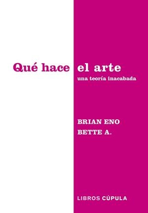 QUÉ HACE EL ARTE | 9788448045340 | BRIAN ENO & BETTE ADRIAANSE