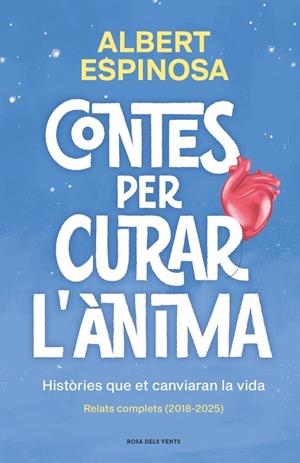 CONTES PER CURAR L'ÀNIMA. HISTÒRIES QUE ET CANVIARAN LA VIDA | 9791387653057 | ALBERT ESPINOSA