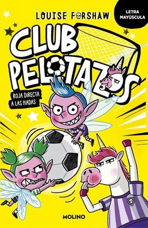 CLUB PELOTAZOS 2 - ROJA DIRECTA A LAS HADAS (CON LETRA MAYÚSCULA) | 9788427250864 | LOUISE FORSHAW