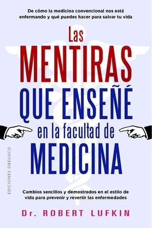 LAS MENTIRAS QUE ENSEÑÉ EN LA FACULTAD DE MEDICINA | 9788411723398 | ROBERT LUFKIN