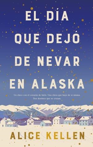 EL DÍA QUE DEJÓ DE NEVAR EN ALASKA (B4P TAPA DURA) | 9788419130839 | ALICE KELLEN