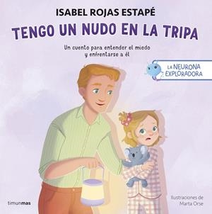 LA NEURONA EXPLORADORA. TENGO UN NUDO EN LA TRIPA | 9788408311393 | ISABEL ROJAS ESTAPÉ