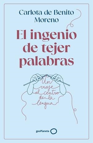 EL INGENIO DE TEJER PALABRAS | 9788408302568 | BENITO MORENO, CARLOTA DE