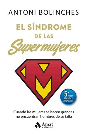 EL SÍNDROME DE LAS SUPERMUJERES (5ª ED. ACTUALIZADA) | 9788410451438 | BOLINCHES SÁNCHEZ, ANTONI