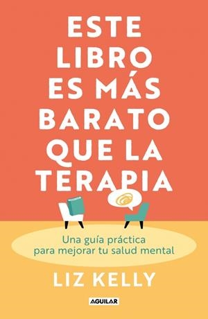 ESTE LIBRO ES MÁS BARATO QUE LA TERAPIA | 9788403525658 | KELLY, LIZ