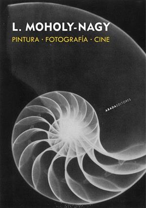 PINTURA · FOTOGRAFÍA · CINE | 9788419008671 | MOHOLY-NAGY, LÁSZLÓ