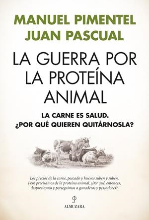 LA GUERRA POR LA PROTEÍNA ANIMAL | 9791370201807 | , MANUEL PIMENTEL / JUAN PASCUAL BEITIA,