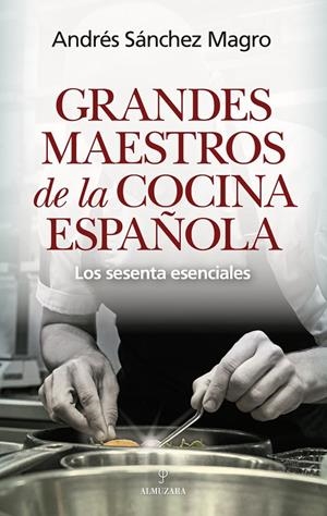 GRANDES MAESTROS DE LA COCINA ESPAÑOLA | 9791370201821 | , ANDRÉS SÁNCHEZ MAGRO