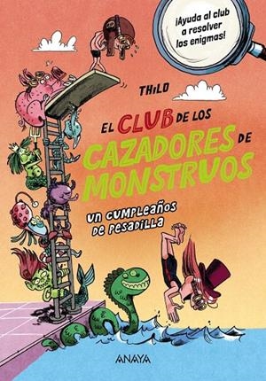 EL CLUB DE LOS CAZADORES DE MONSTRUOS: UN CUMPLEAÑOS DE PESADILLA | 9788414345481 | , THILO