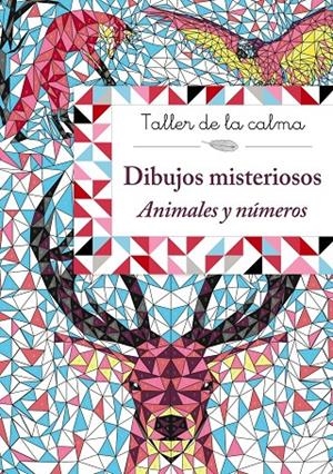 TALLER DE LA CALMA. DIBUJOS MISTERIOSOS. ANIMALES Y NÚMEROS | 9788469624135 | , VV.AA.