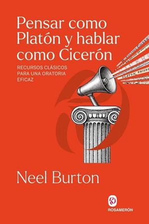 PENSAR COMO PLATÓN Y HABLAR COMO CICERÓN | 9791399075748 | BURTON, NEEL
