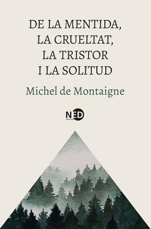 DE LA MENTIDA, LA CRUELTAT, LA TRISTOR I LA SOLITUD | 9788419407832 | MONTAIGNE, MICHEL DE