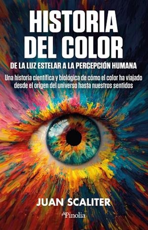 HISTORIA DEL COLOR. DE LA LUZ ESTELAR A LA PERCEPCIÓN HUMANA | 9791387556952 | SCALITER, JUAN