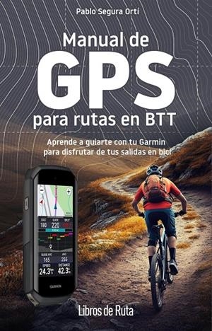 MANUAL DE GPS PARA RUTAS EN BTT | 9788412905748 | , PABLO SEGURA ORTÍ