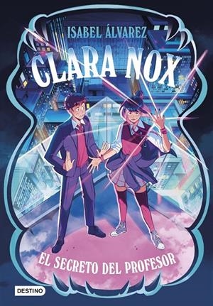 CLARA NOX 2. EL SECRETO DEL PROFESOR | 9788408314455 | ALVAREZ, ISABEL