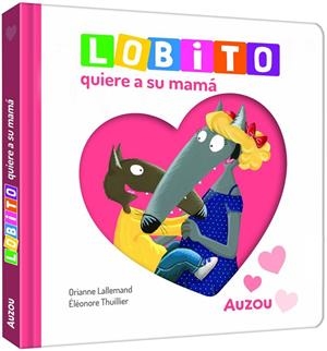 LOBITO QUIERE A SU MAMÁ | 9791039576321 | , ELEONORE THUILLIER / LALLEMAND, ORIANNE