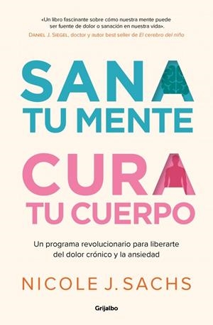 SANA TU MENTE, CURA TU CUERPO | 9788425363535 | , NICOLE J. SACHS / SACHS, NICOLE J.