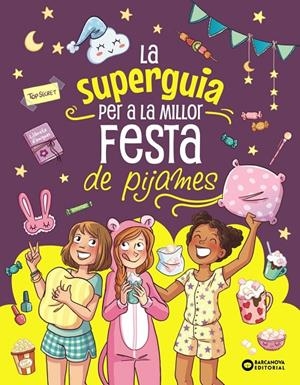 LA SUPER GUIA PER A LA MILLOR FESTA DE PIJAMES | 9788448967284 | MEYER, AURORE