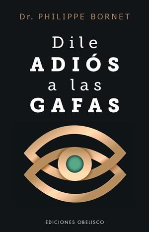 DILE ADIÓS A LAS GAFAS | 9788411723770 | BORNET, PHILIPPE