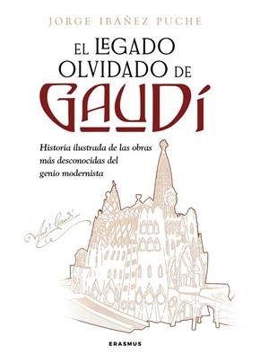 EL LEGADO OLVIDADO DE GAUDÍ | 9788410199026 | IBAÑEZ PUCHE, JORGE / JORGE IBÁÑEZ PUCHE,