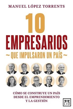 10 EMPRESARIOS QUE IMPULSARON UN PAÍS | 9791388130045 | LÓPEZ TORRENTS, MANUEL / MANUEL LÓPEZ TORRENTS,