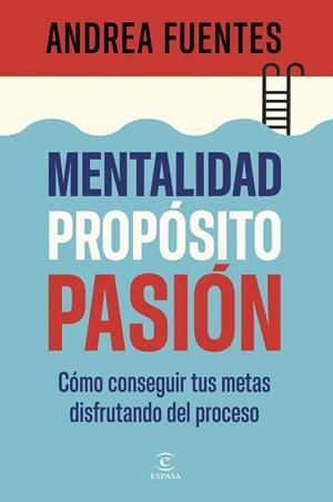 MENTALIDAD, PROPÓSITO, PASIÓN | 9788467079890 | , ANDREA FUENTES