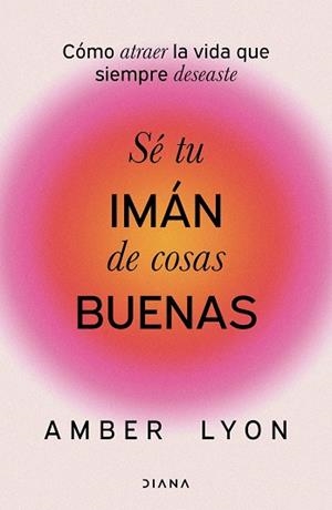 SÉ TU IMÁN DE COSAS BUENAS | 9788411192972 | , AMBER LYON