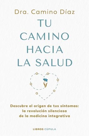 TU CAMINO HACIA LA SALUD | 9788448045630 | DRA. CAMINO DÍAZ, DRA. CAMINO DÍAZ