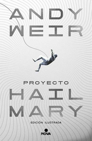 PROYECTO HAIL MARY (EDICIÓN ILUSTRADA) | 9788410466241 | WEIR, ANDY