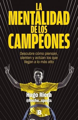 LA MENTALIDAD DE LOS CAMPEONES | 9788466683869 | RIERA (@HACHE_SPORTS), HUGO